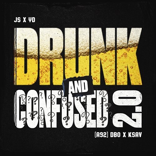Drunk and Confused 2.0 JS x YD, A92, A9dbo Fundz feat. A9Ksav