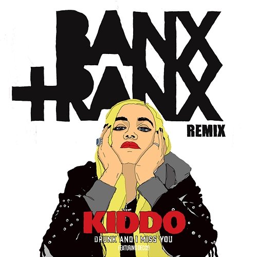 Drunk And I Miss You KIDDO x Banx & Ranx feat. Decco