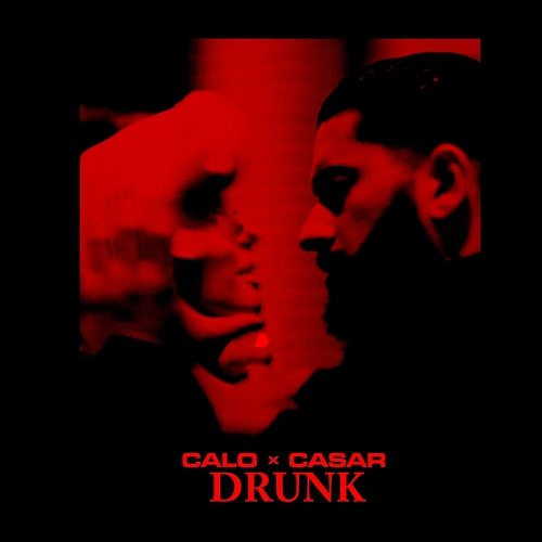 Drunk CALO x Casar