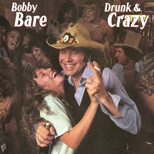 Drunk & Crazy Bobby Bare