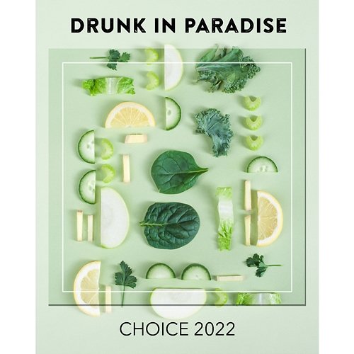 Drunk In Paradise CHOICE 2022 Various Artists