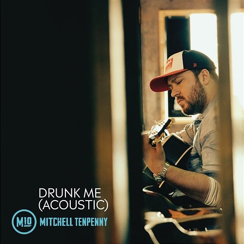 Drunk Me Mitchell Tenpenny