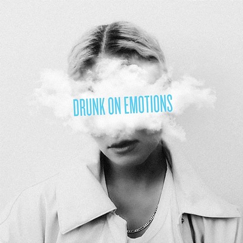 Drunk On Emotions Clara Mae
