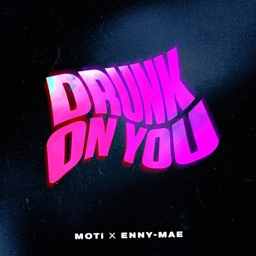 Drunk On You Moti, Enny-Mae