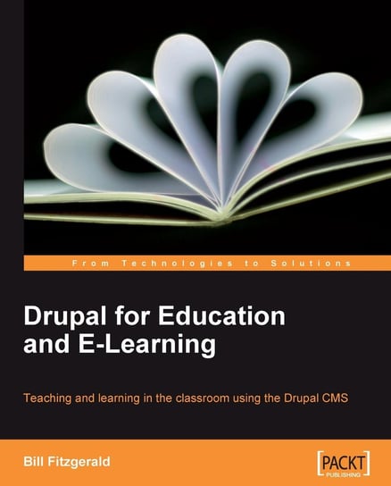 Drupal for Education and E-Learning Bill Fitzgerald
