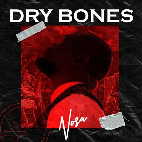 Dry Bones Nosa
