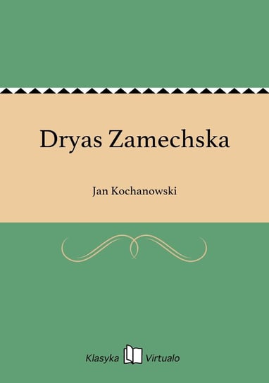 Dryas Zamechska Kochanowski Jan