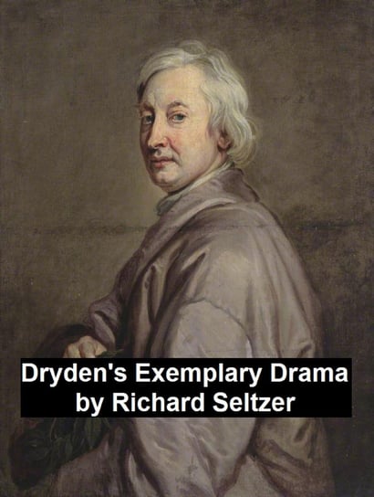 Dryden's Exemplary Drama Richard Seltzer