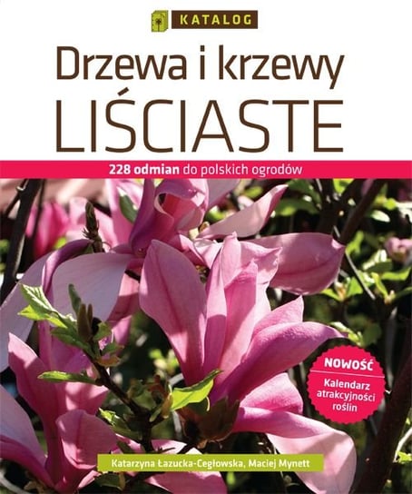Drzewa i krzewy liściaste. Katalog Łazucka-Cegłowska Katarzyna, Mynett Maciej