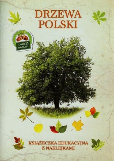 Drzewa Polski. Książeczka edukacyjna z naklejkami Woźniak Tadeusz
