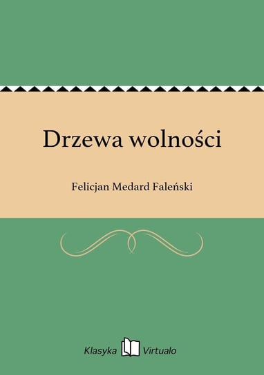 Drzewa wolności Faleński Felicjan Medard