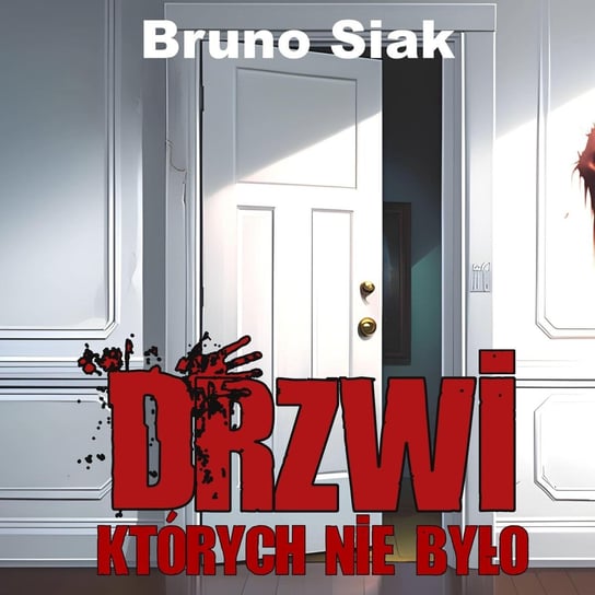 Drzwi, których nie było Bruno Siak