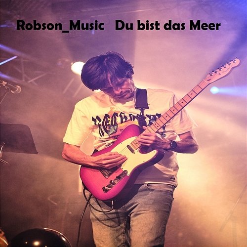 Du bist das Meer Robson_Music