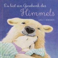 Du bist ein Geschenk des Himmels Bergren Lisa T.