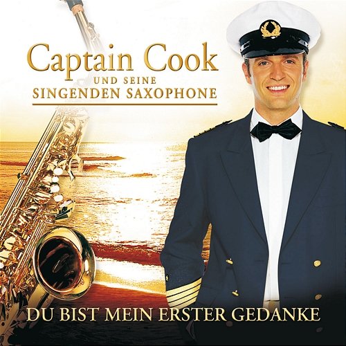 Du Bist Mein Erster Gedanke Captain Cook Und Seine Singenden Saxophone