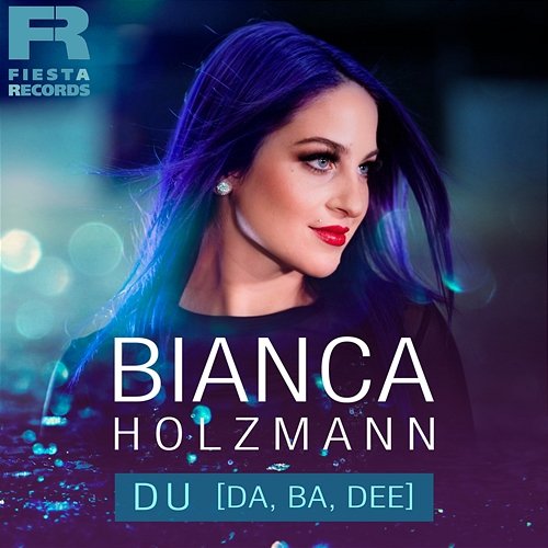 Du [Da, Ba, Dee] Bianca Holzmann