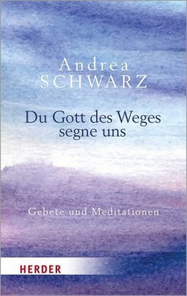 Du Gott des Weges segne uns Herder, Freiburg