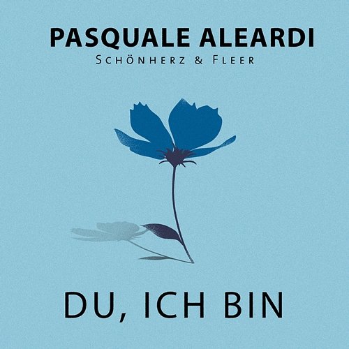 Du, ich bin Fleer, Schönherz, Pasquale Aleardi