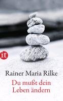 Du mußt Dein Leben ändern Rainer Maria Rilke