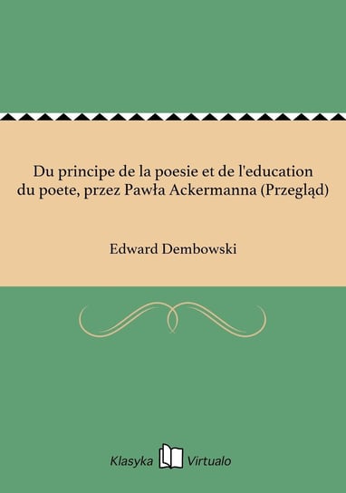 Du principe de la poesie et de l'education du poete, przez Pawła Ackermanna (Przegląd) Dembowski Edward