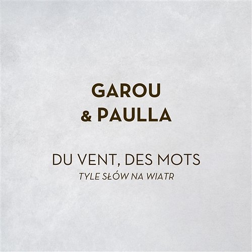 Du Vent Des Mots / Tyle Słów Na Wiatr Garou, Paulla