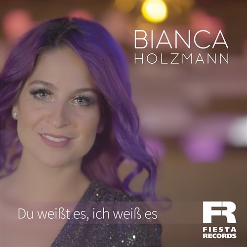 Du weißt es, ich weiß es Bianca Holzmann