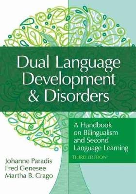 Dual Language Development & Disorders: A Handbook on Bilingualism and Second Language Learning Johanne Paradis