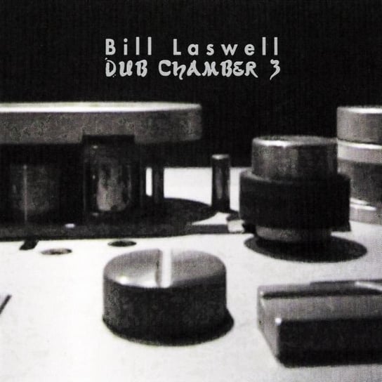Dub Chamber 3 Laswell Bill