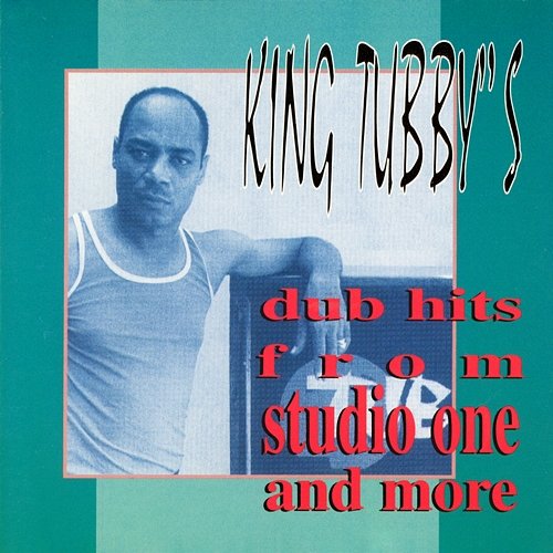 Dub Hits from Studio One and More King Tubby