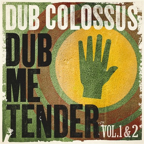 Dub Me Tender Dub Colossus