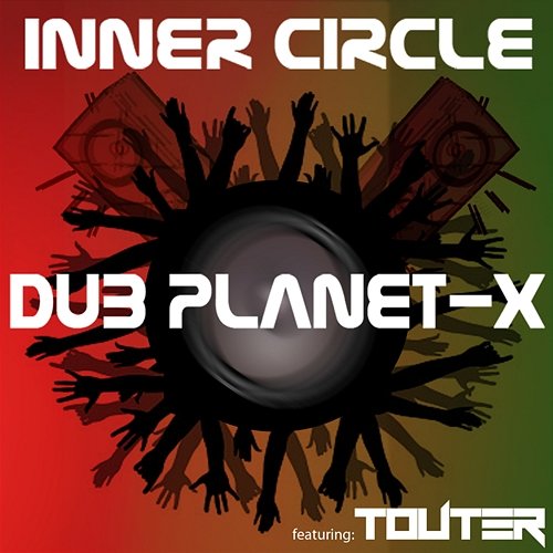 Dub Planet-X Inner Circle feat. Touter