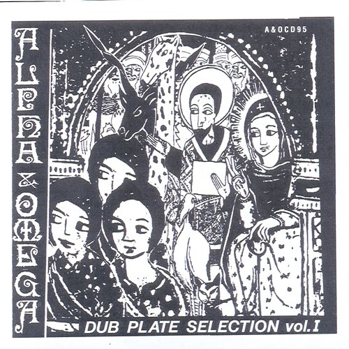 Dub Plate Selection 1 Alpha & Omega
