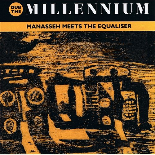 Dub the Millenium (Manasseh Meets the Equaliser) Manasseh & the Equaliser