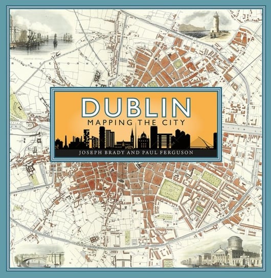 Dublin: Mapping the City Joseph Brady
