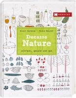 Ducasse Nature Ducasse Alain, Neyrat Paule, Saintagne Christophe