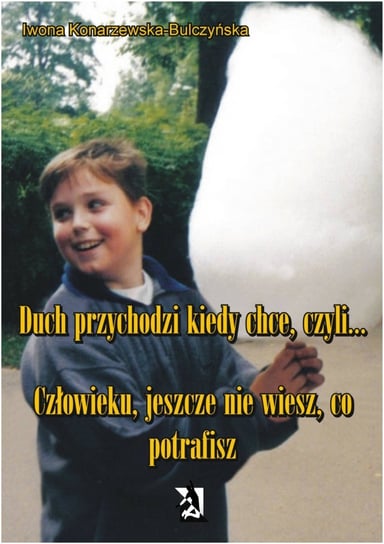 Duch przychodzi, kiedy chce, czyli...- ebook mobi Konarzewska-Bulczyńska Iwona