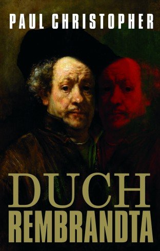 Duch Rembrandta Christopher Paul