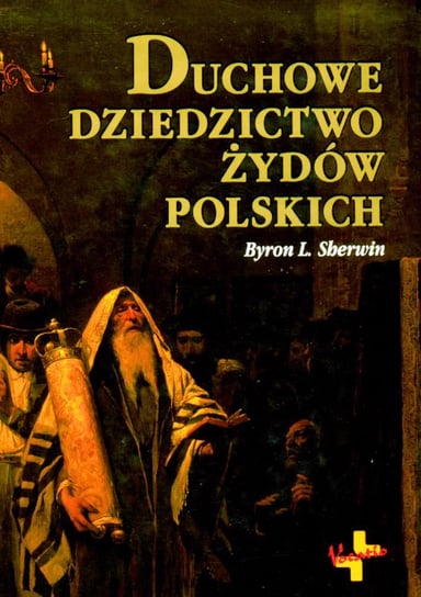 Duchowe dziedzictwo Żydów polskich Sherwin Byron L.