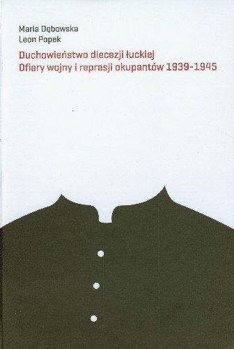 Duchowieństwo Diecezji Łuckiej Ofiary Wojny i Represji Okupantów 1939-1945 Dębowska Maria, Popek Leon