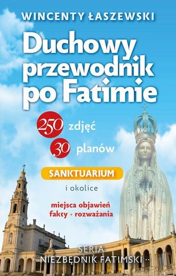 Duchowy przewodnik po Fatimie Łaszewski Wincenty