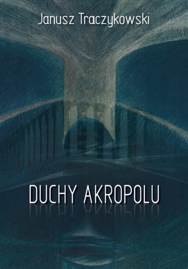 Duchy Akropolu Traczykowski Janusz