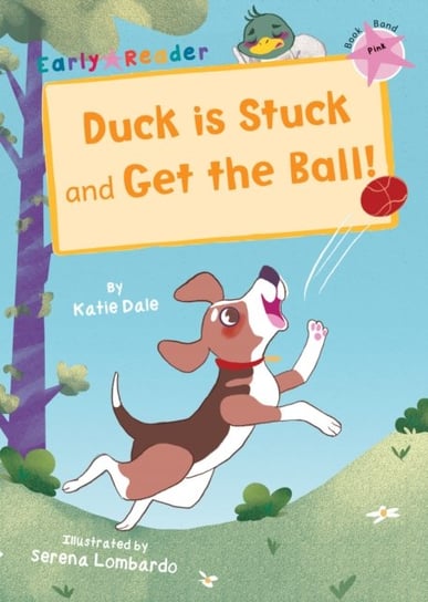 Duck is Stuck and Get The Ball!. (Pink Early Reader) Dale Katie