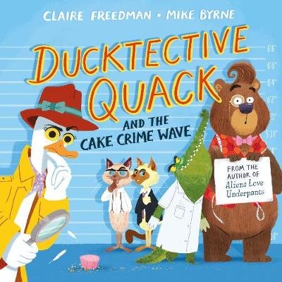 Ducktective Quack and the Cake Crime Wave Freedman Claire