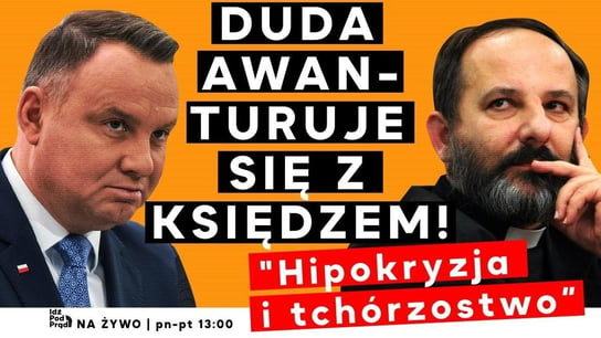 Duda awanturuje się z księdzem! "Hipokryzja i tchórzostwo" - Idź Pod Prąd Nowości - podcast - audiobook Opracowanie zbiorowe