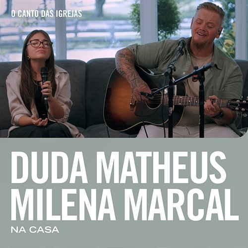 Duda Matheus & Millena Marcal Na Casa Duda Matheus, Millena Marcal & O Canto das Igrejas