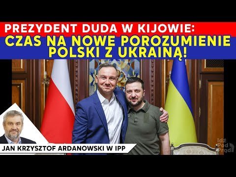Duda w Kijowie: Czas na nowe porozumienie Polski z Ukrainą! [Ardanowski W IPP] - Idź Pod Prąd Nowości - podcast Opracowanie zbiorowe