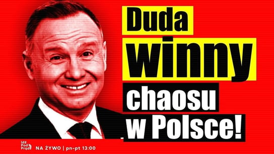 Duda winny chaosu w Polsce! - Idź Pod Prąd Nowości - podcast - audiobook Opracowanie zbiorowe