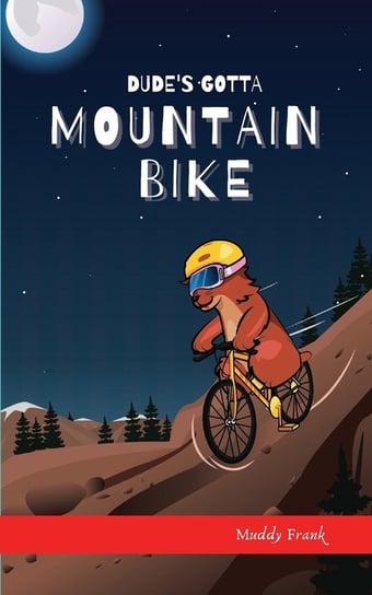 Dude's Gotta Mountain Bike Frank Muddy