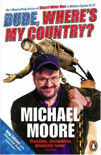Dude, Where's My Country? Moore Michael