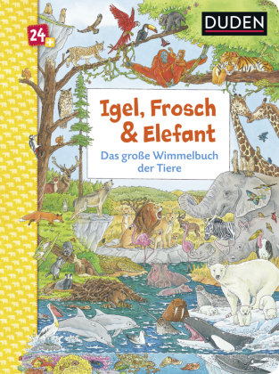 Duden - Igel, Frosch & Elefant: Das große Wimmelbuch der Tiere Duden